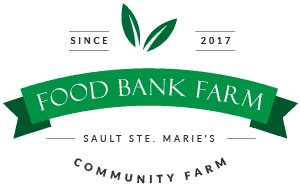 Food Bank Farm logo shows text on a green banner with additional text: Since 2017, Sault Ste. Marie's Community Farm